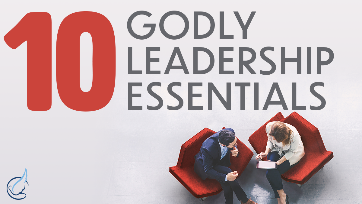 Ten Godly Leadership Essentials - Andrew Wommack Ministries